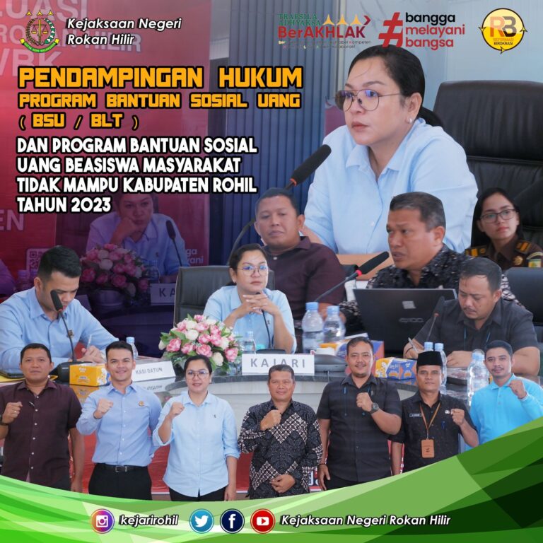 Pendampingan Hukum mengenai Program Bantuan Sosial Uang (BSU/BLT) dan Program Bantuan Sosial Uang Beasiswa Masyarakat Tidak Mampu Kabupaten Rokan Hilir Tahun 2023 oleh Kejari Rokan Hilir