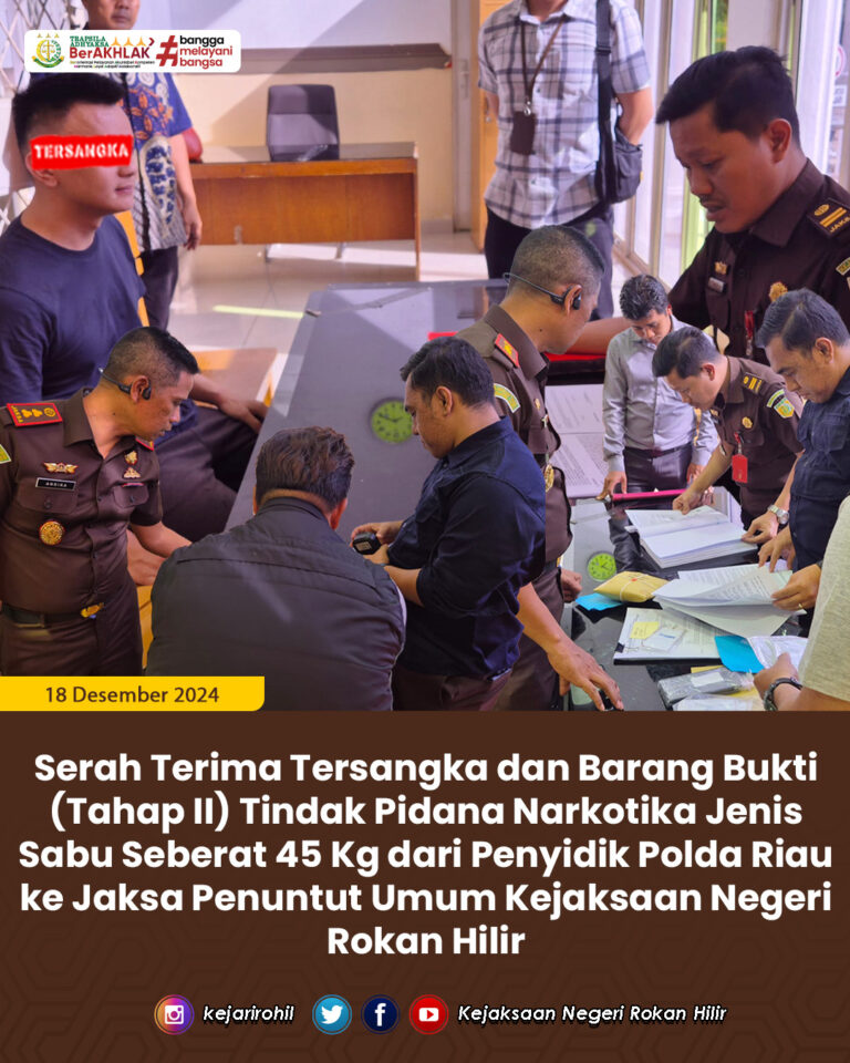 Serah Terima Tersangka dan Barang Bukti (Tahap II) Tindak Pidana Narkotika Jenis Sabu Seberat 45 Kg dari Penyidik Polda Riau ke Jaksa Penuntut Umum Kejaksaan Negeri Rokan Hilir
