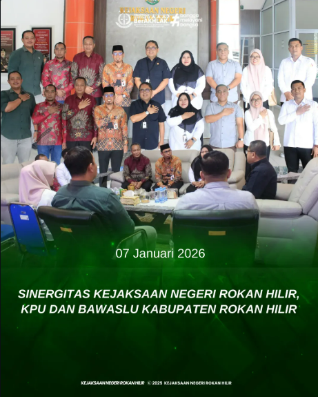 SINERGITAS KEJAKSAAN, KPU, DAN BAWASLU KABUPATEN ROKAN HILIR
