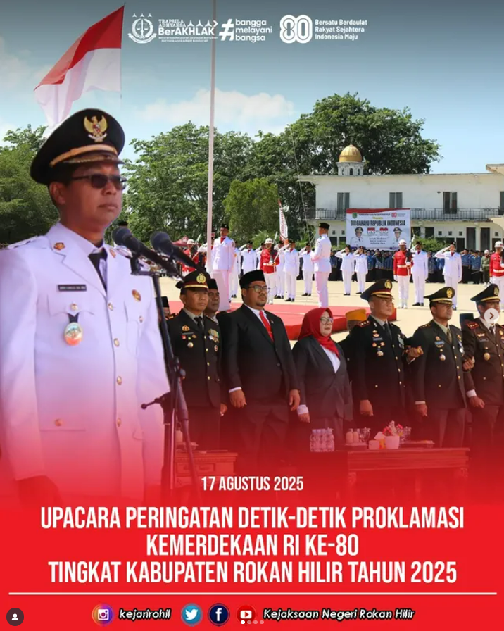 UPACARA PERINGATAN DETIK-DETIK PROKLAMASI KEMERDEKAAN RI KE-80 TINGKAT KABUPATEN ROKAN HILIR TAHUN 2025