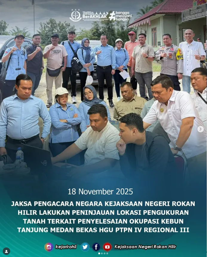 JAKSA PENGACARA NEGARA KEJAKSAAN NEGERI ROKAN HILIR LAKUKAN PENINJAUAN LOKASI PENGUKURAN TANAH TERKAIT PENYELESAIAN OKUPASI KEBUN TANJUNG MEDAN BEKAS HGU PTPN IV REGIONAL III